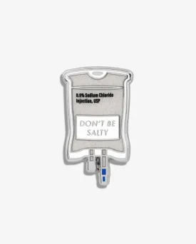 Don't Be Salty Saline Bag Lapel Pin