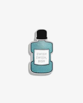 Swish Swish, Bish (Mouthwash) Lapel Pin